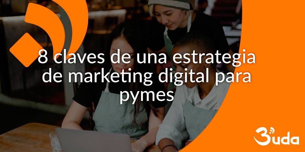 8 claves de una estrategia de marketing digital para pymes
