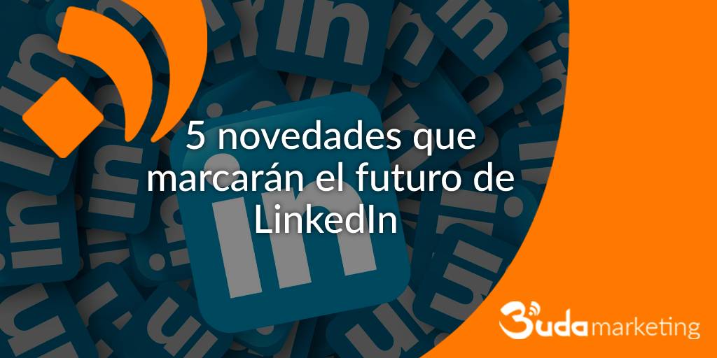 5 novedades que marcar谩n el futuro de LinkedIn聽