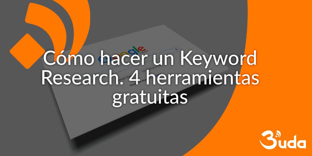 CÃ³mo hacer un Keyword Research. 4 herramientas gratuitas