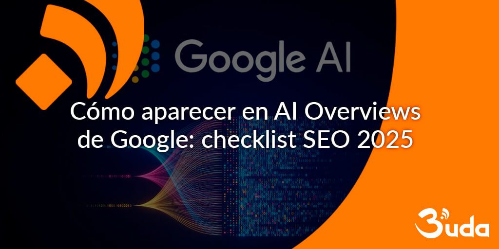 Cómo aparecer en AI Overviews de Google: checklist SEO 2025