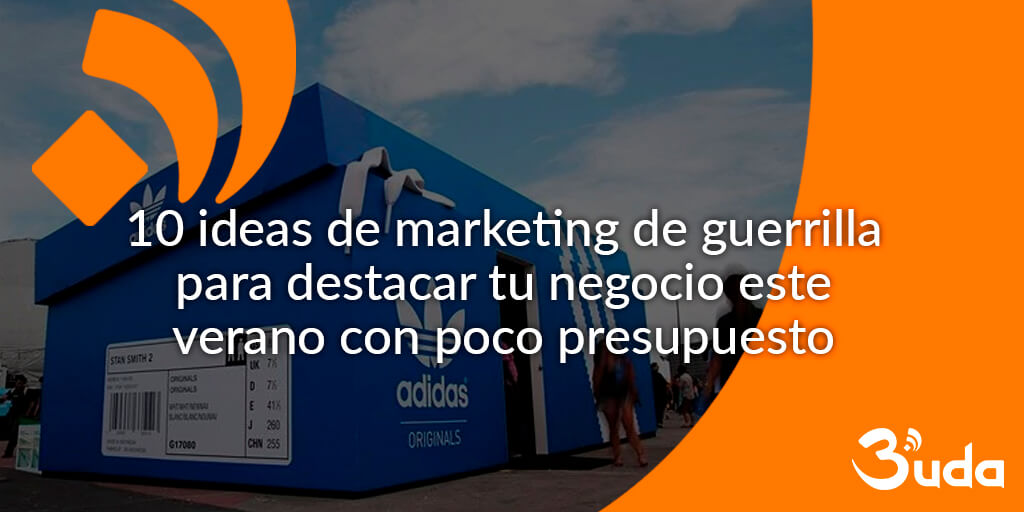 10 Ideas de Marketing de Guerrilla para Destacar tu Negocio este Verano con Poco Presupuesto